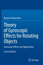 Ryspek Usubamatov - Theory of Gyroscopic Effects for Rotating Objects