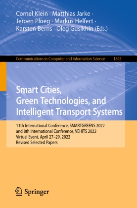 Karsten Berns, Oleg Gusikhin, Markus Helfert, Matthias Jarke, Cornel Klein, … - Smart Cities, Green Technologies, and Intelligent Transport Systems 11th International Conference, SMARTGREENS 2022, and 8th International Conference, VEHITS 2022, Virtual Event, April 27-29, 2022, Revised Selected Papers