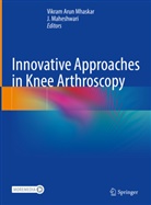 Vikram Arun Mhaskar, Maheshwari, J. Maheshwari, Vikram Arun Mhaskar - Innovative Approaches in Knee Arthroscopy