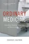 Sharon R. Kaufman - Ordinary Medicine
