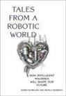 Dario Floreano, Floreano Dario, Nicola Nosengo - Tales from a Robotic World