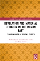 Tony Keddie, Nathan Leach, Nathan Smith Leach, Daniel Charles Smith, Tony Keddie, Nathan Leach... - Revelation and Material Religion in the Roman East