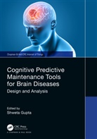 Shweta Gupta, Shweta (Woxsen University Gupta, Shweta Gupta, Gupta Shweta - Cognitive Predictive Maintenance Tools for Brain Diseases