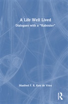 Manfred F. R. Kets De Vries, Kets de Vries Manfred F. R. - Life Well Lived