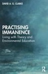David A. G. Clarke - Practising Immanence