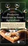 Saravanan (Anna Uni. Regional Campus) An Krishnan, Saravanan (Anna University Krishnan, A.Jose Anand, Christo Ananth, Sam Goundar, Saravanan Krishnan... - Predictive Analytics in Smart Agriculture