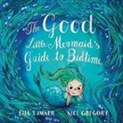 Nici Gregory, Eija Sumner - The Good Little Mermaid's Guide to Bedtime