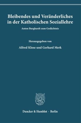 Klose, Alfred Klose, Merk, Gerhard Merk - Bleibendes und Veränderliches in der Katholischen Soziallehre. Anton Burghardt zum Gedächtnis.