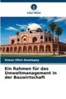 Simon Ofori Ametepey - Ein Rahmen für das Umweltmanagement in der Bauwirtschaft