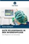 Durán Rodríguez - GUTE PFLEGEPRAXIS IN DER INTENSIVPFLEGE