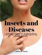 Rennie W. Doane - Insects and Diseases - A Popular Account of the Way in Which Insects may Spread or Cause some of our Common Diseases
