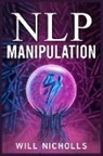 Will Nicholls - NLP MANIPULATION