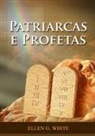 Ellen G. White - Patriarcas e Profetas