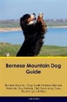 Joe Gibson - Bernese Mountain Dog Guide Bernese Mountain Dog Guide Includes