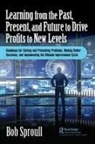 Bob Sproull, Bob (Focus and Leverage Consulting Sproull, Bob (Kennesaw Sproull, Sproull Bob - LEARNING FROM PAST PRESENT AND