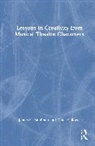 James C. Kaufman, James C. (University of Connecticut Kaufman, Kaufman James C., Dana P. Rowe - Lessons in Creativity From Musical Theatre Characters