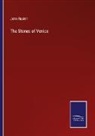 John Ruskin - The Stones of Venice