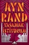Ayn Rand - Yasamak Istiyorum