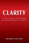 Bob Bohlen, Terry Martin - Clarity: A 30 Day Foolproof Plan for Increasing Your Performance, Productivity and Profit