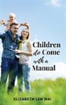 Elizabeth Len Wai - Children Do Come with a Manual