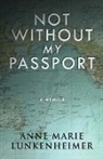 Anne Marie Lunkenheimer - Not Without My Passport