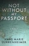Anne Marie Lunkenheimer - Not Without My Passport