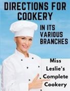 Eliza Leslie - Directions for Cookery, in Its Various Branches