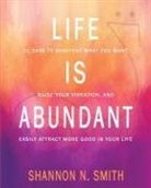 Shannon N Smith - Life Is Abundant