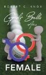 Robert C. Knox - Golf Balls Are Female