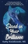 Kathy Kwiatkowski - Stand in Your Brilliance