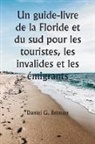 Daniel G. Brinton - Un guide-livre de la Floride et du sud pour les touristes, les invalides et les émigrants
