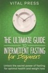 Vital Press - The ultimate Guide to Intermittent Fasting for Beginners