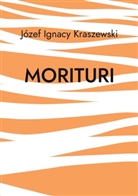 Jozef Ignacy Kraszewski, Józef Ignacy Kraszewski - Morituri