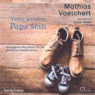 Mathias Voelchert, Claus Vester - Vater werden. Papa sein, 4 Audio-CD (Audio book)