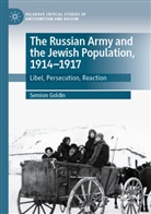 Semion Goldin - The Russian Army and the Jewish Population, 1914-1917