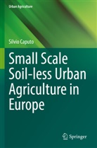 Silvio Caputo - Small Scale Soil-less Urban Agriculture in Europe