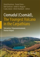 Ralf Gertisser, Ralf Gertisser et al, Ulrich Hambach, Csaba Jánosi, Dávid Karátson, Enik¿ K. Magyari... - Ciomadul (Csomád), The Youngest Volcano in the Carpathians