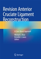 Michael J. Alaia, Michael J Alaia, J Jones, Kristofer J. Jones - Revision Anterior Cruciate Ligament Reconstruction