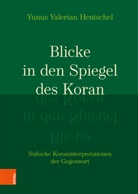 Yunus Valerian Hentschel - Blicke in den Spiegel des Koran