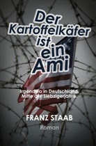 Franz Staab - Der Kartoffelkäfer ist ein Ami