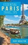 Rory Moulton, Tbd - Essential Paris Travel Tips