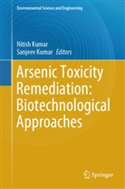 Kumar, Nitish Kumar, Sanjeev Kumar - Arsenic Toxicity Remediation: Biotechnological Approaches