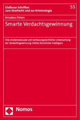 Amadeus Peters - Smarte Verdachtsgewinnung - Eine strafprozessuale und verfassungsrechtliche Untersuchung der Verdachtsgewinnung mittels Künstlicher Intelligenz