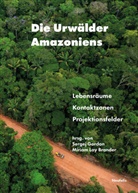 María Fernanda Abdo García, Nelson Chacón Lesmes, Nils Droste, Maximilian Feichtner, Philip Gondecki Safari, Miriam Lay Brander... - Die Urwälder Amazoniens