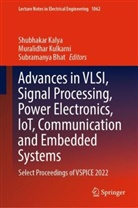 Subramanya Bhat, Shubhakar Kalya, Muralidhar Kulkarni - Advances in VLSI, Signal Processing, Power Electronics, IoT, Communication and Embedded Systems
