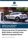 SAI PALLAVI AKKISETTY, Sekhar Sunil Akkisetty - Steuerung eines PV-gespeisten BLDC-Motors mithilfe eines Optimierungsalgorithmus