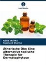 Gajanand Sharma, Richa Sharma - Ätherische Öle: Eine alternative topische Therapie für Dermatophytose