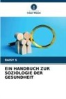 Daisy S - EIN HANDBUCH ZUR SOZIOLOGIE DER GESUNDHEIT