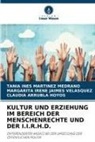 CLAUDIA ARRUBLA HOYOS, MAR JAIMES VELASQUEZ, MARGARITA IRENE JAIMES VELASQUEZ, TANIA INES MARTINEZ MEDRANO - KULTUR UND ERZIEHUNG IM BEREICH DER MENSCHENRECHTE UND DER I.I.R.H.D.