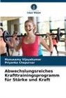 Priyanka Chepurvar, Munusamy Vijayakumar - Abwechslungsreiches Krafttrainingsprogramm für Stärke und Kraft